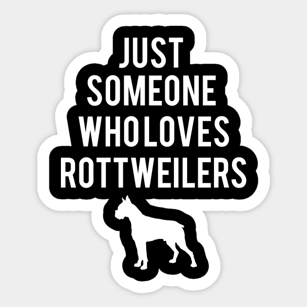 Just someone who loves Rottweilers Sticker by cypryanus